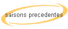 saisons precedentes