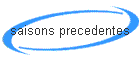 saisons precedentes